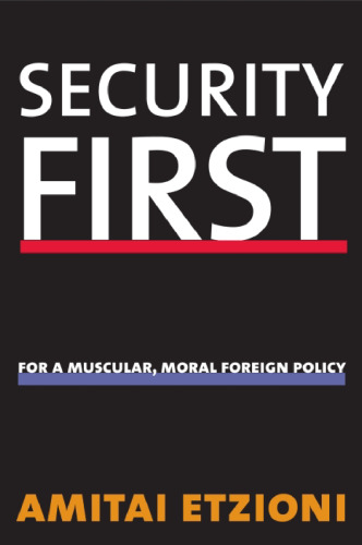 Security First: For a Muscular, Moral Foreign Policy