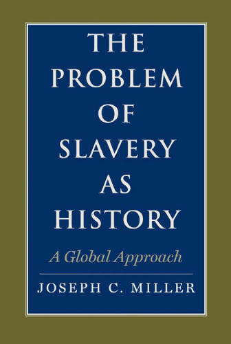 The Problem of Slavery as History: A Global Approach