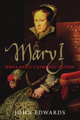 Mary I: England's Catholic Queen