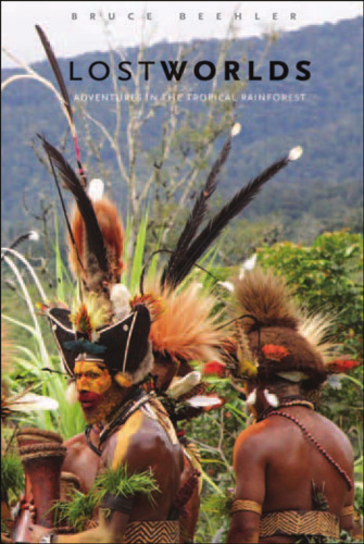Lost worlds: adventures in the tropical rainforest