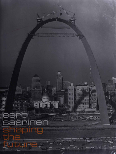Eero Saarinen: Shaping the Future