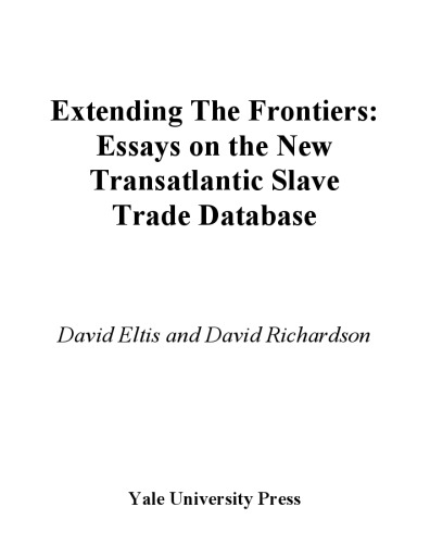 Extending the Frontiers: Essays on the New Transatlantic Slave Trade Database
