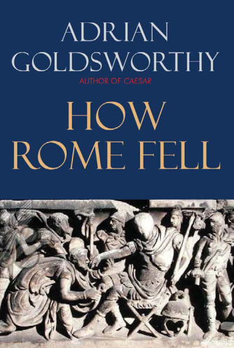 How Rome Fell: Death of a Superpower