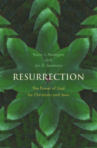 Resurrection: The Power of God for Christians and Jews