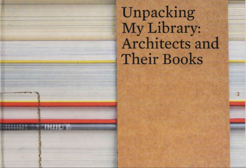 Unpacking My Library: Architects and their Books