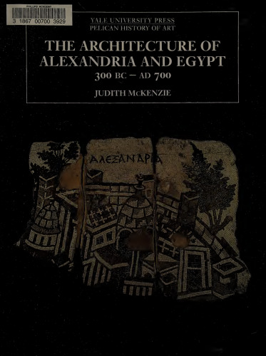 The Architecture of Alexandria and Egypt, C. 300 B.C. to A.D. 700