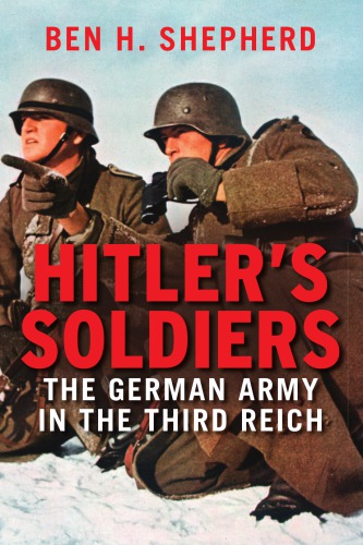 Hitler’s Soldiers: The German Army in the Third Reich