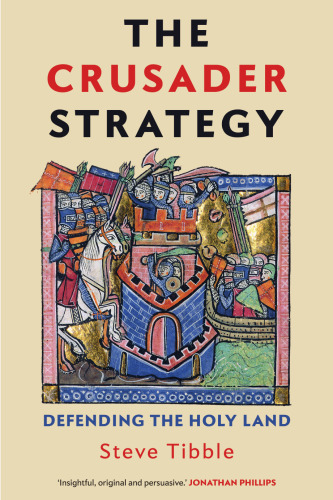The Crusader Strategy: Defending the Holy Land