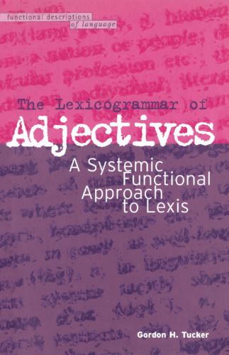 The lexicogrammar of adjectives : a systemic functional approach to lexis