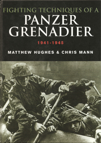 Fighting techniques of a Panzergrenadier, 1941-1945: training, techniques, and weapons
