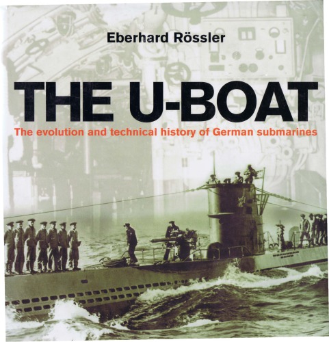 The U-boat : The Evolution and Technical History of German Submarines