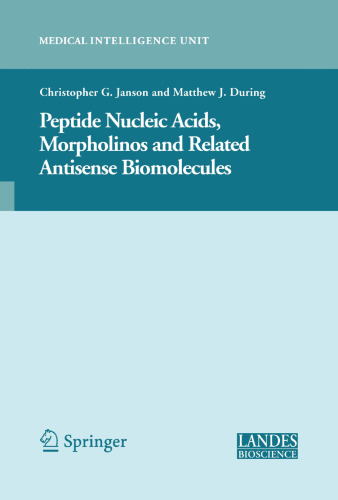Peptide Nucleic Acids, Morpholinos and Related Antisense Biomolecules (Medical Intelligence Unit)