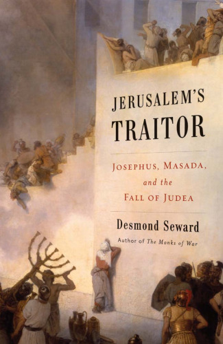 Jerusalem's Traitor: Josephus, Masada, and the Fall of Judea