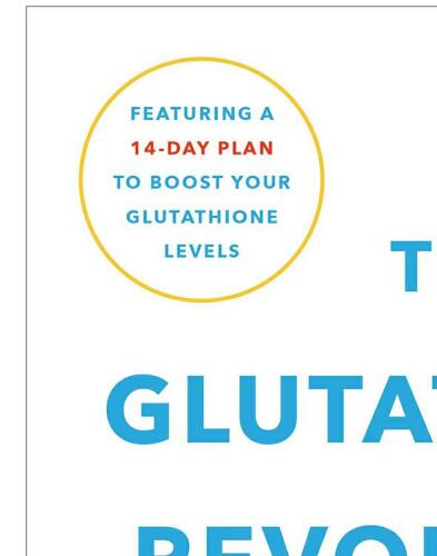 The Glutathione Revolution: Fight Disease, Slow Aging, and Increase Energy with the Master Antioxidant