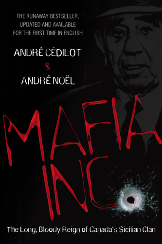 Mafia Inc.: The Long, Bloody Reign of Canada's Sicilian Clan