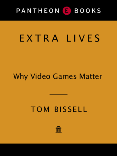 Extra Lives: Why Video Games Matter