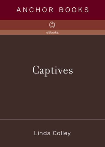 Captives: Britain, Empire, and the World, 1600-1850