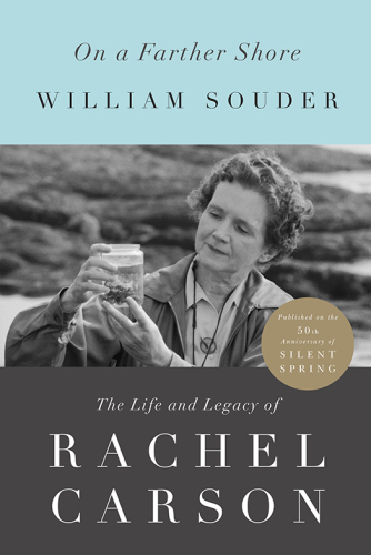 On a Farther Shore: The Life and Legacy of Rachel Carson