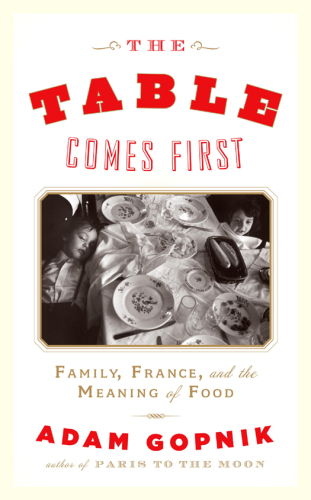 The Table Comes First: Family, France, and the Meaning of Food