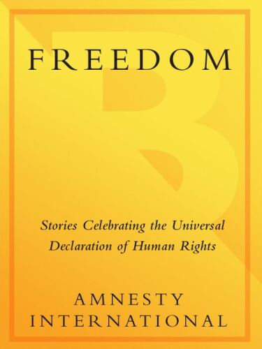 Freedom: Stories Celebrating the Universal Declaration of Human Rights