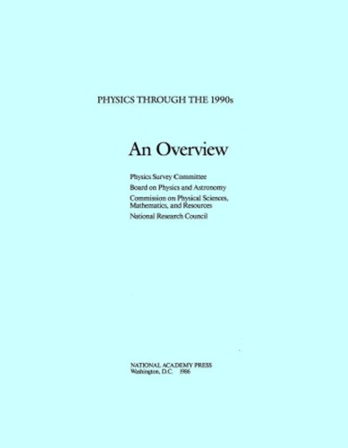Physics through the 1990s: An overview