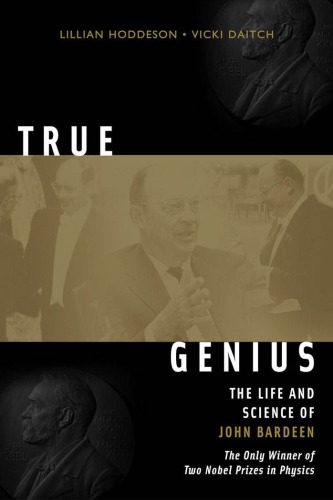 True genius: The life and science of John Bardeen