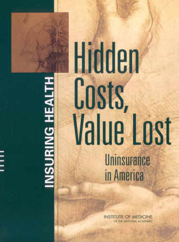 Hidden Costs, Value Lost: Uninsurance in America (Insuring Health)