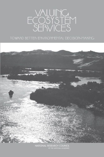 Valuing Ecosystem Services: Toward Better Environmental Decision-Making