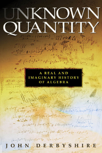 Unknown Quantity: A Real and Imaginary History of Algebra
