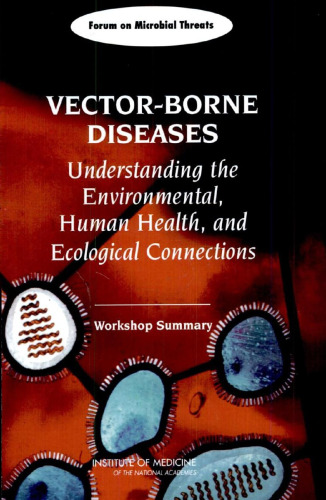 Vector-Borne Diseases: Understanding the Environmental, Human Health, and Ecological Connections, Workshop Summary (Forum on Microbial Threats)