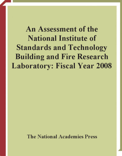 An Assessment of the National Institute of Standards and Technology Building and Fire Research Laboratory: Fiscal Year 2008