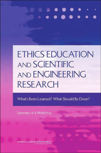 Ethics Education and Scientific and Engineering Research: What's Been Learned? What Should Be Done? Summary of a Workshop
