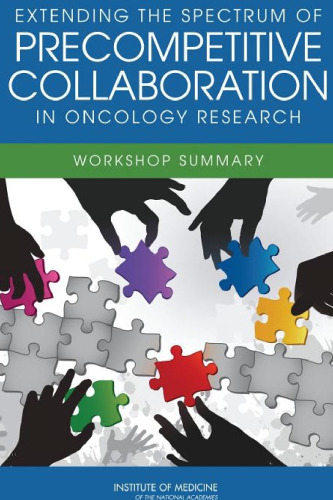 Extending the Spectrum of Precompetitive Collaboration in Oncology Research: Workshop Summary