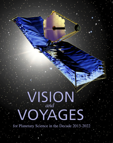 Vision and Voyages for Planetary Science in the Decade 2013-2022