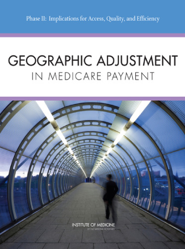 Geographic Adjustment in Medicare Payment: Phase II: Implications for Access, Quality, and Efficiency