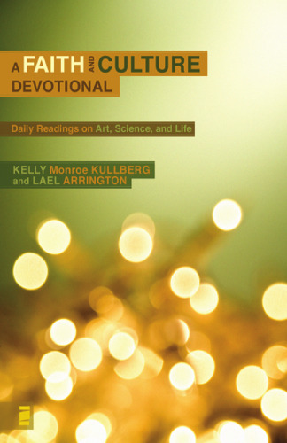 A Faith and Culture Devotional: Daily Readings on Art, Science, and Life