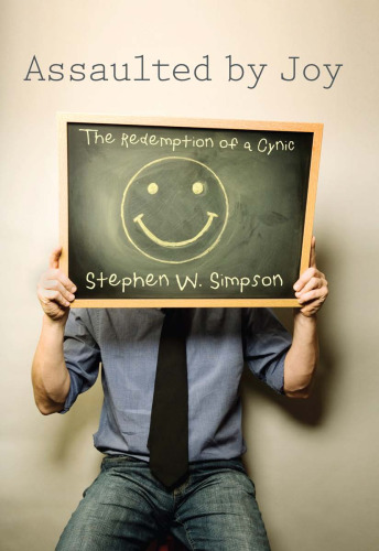 Assaulted by Joy: The Redemption of a Cynic