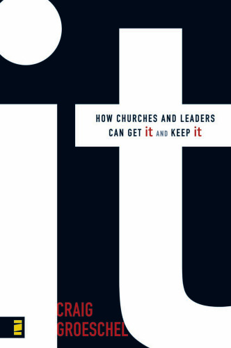 It: How Churches and Leaders Can Get It and Keep It