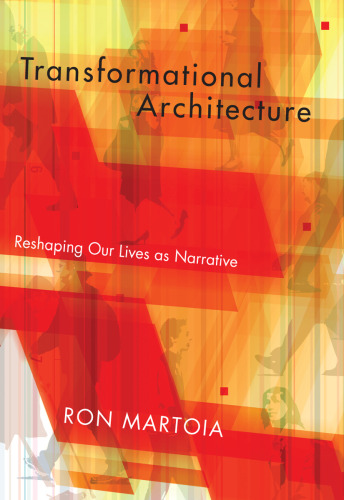 Transformational Architecture: Reshaping Our Lives as Narrative