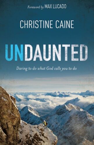 Undaunted: Daring to do what God calls you to do