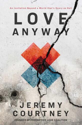 Love Anyway: An Invitation Beyond a World that’s Scary as Hell