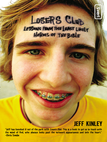 The Losers Club. Lessons from the Least Likely Heroes of the Bible