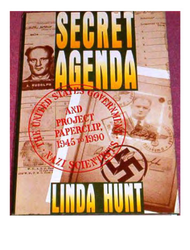 Secret Agenda: The United States Government, Nazi Scientists, and Project Paperclip, 1945 to 1990