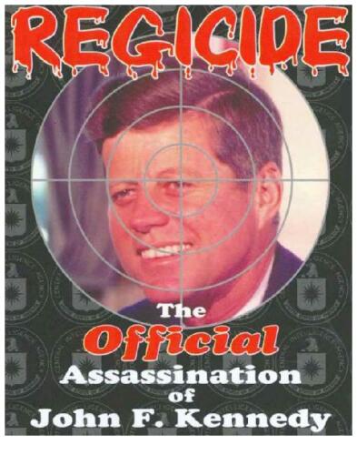 Regicide; The Official Assassination of John F. Kennedy
