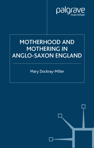 Motherhood and Mothering in Anglo-Saxon England (The New Middle Ages)