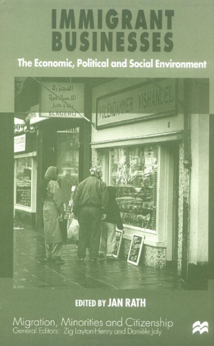 Immigrant Business: The Economic, Political and Social Environment (Migration, Minorities and Citizenship)