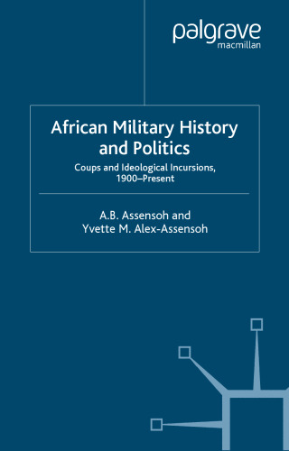 African Military History and Politics: Ideological Coups and Incursions, 1900-Present