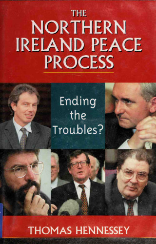 The Northern Ireland Peace Process: Ending the Troubles?