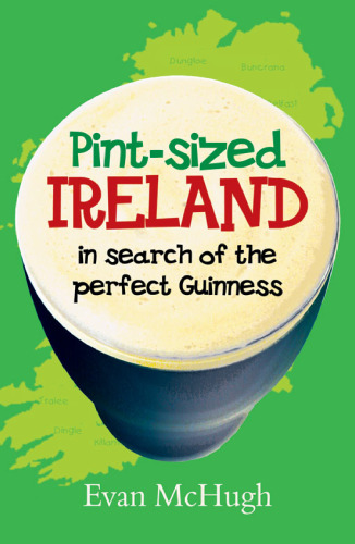 Pint-sized Ireland: In Search of the Perfect Guinness
