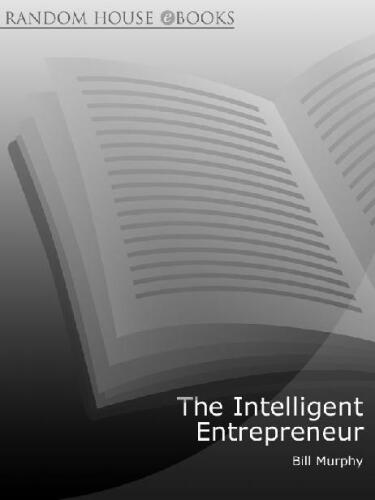 The Intelligent Entrepreneur: How Three Harvard Business School Graduates Learned the 10 Rules of Successful Entrepreneurship